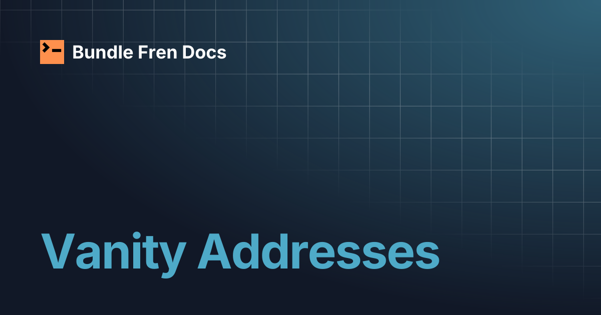 Vanity Addresses | Bundle Fren Docs